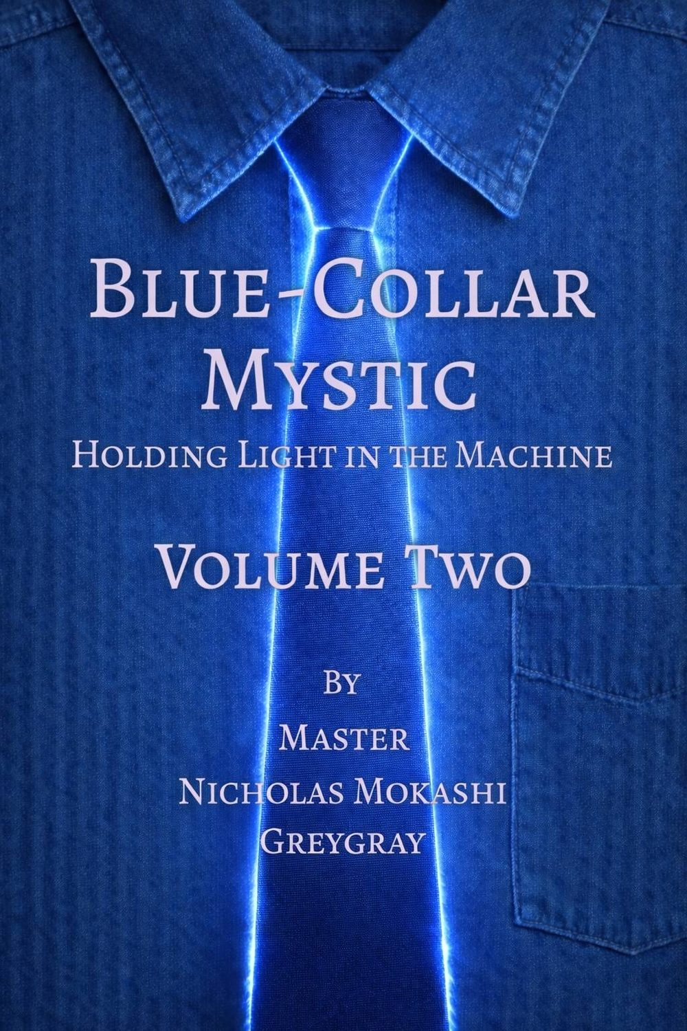 Blue-Collar Mystic, Vol. 2: Holding Light in the Machine